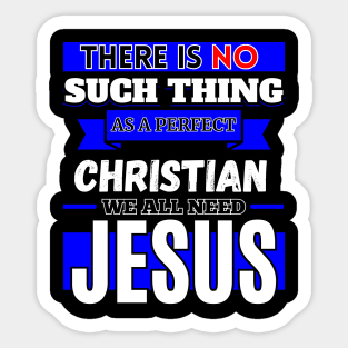 There Is No Such Thing As A Perfect Christian Sticker